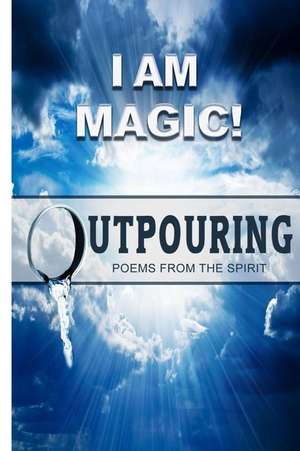 I Am Magic! Outpouring Poems from the Spirit de Walker, Makeba