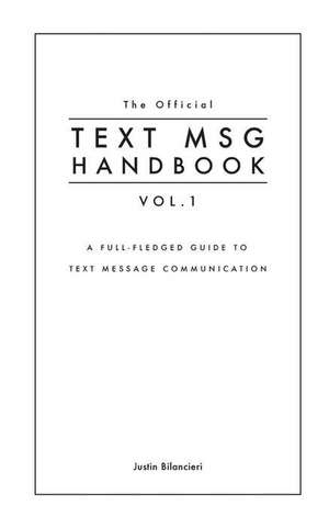 The Official Text Msg Handbook Vol. 1 de Bilancieri, Justin