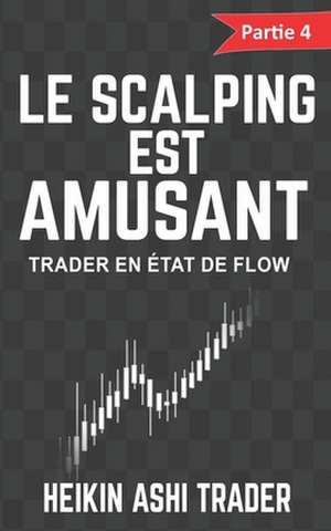 Le Scalping Est Amusant ! 4 de Heikin Ashi Trader