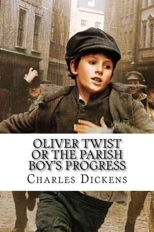 Oliver Twist or the Parish Boy's Progress Charles Dickens de Charles Dickens