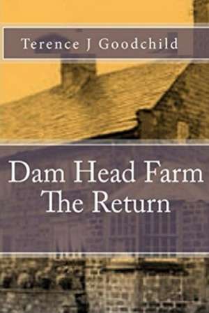 Dam Head Farm the Return de Terence J. Goodchild