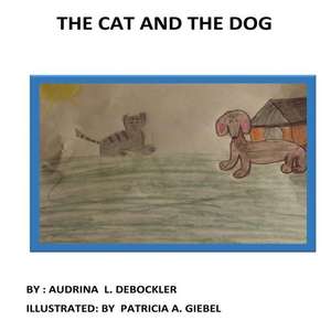 The Cat and the Dog de Debockler, Audrina L.