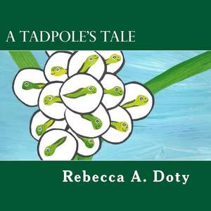 A Tadpole's Tale de Rebecca a. Doty