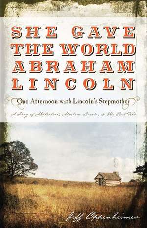 She Gave the World Abraham Lincoln de Jeff Oppenheimer