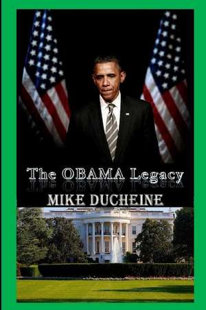 The Obama Legacy de Mike Ducheine