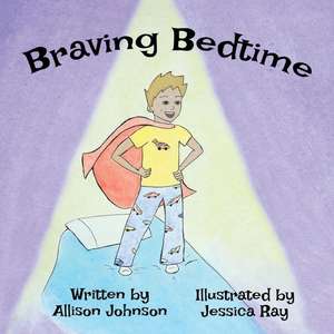 Braving Bedtime de Allison Johnson