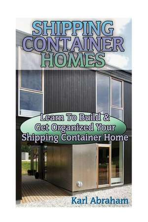 Shipping Container Homes de Karl Abraham