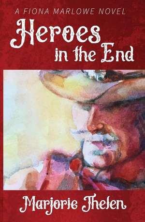 Heroes in the End de Marjorie Thelen