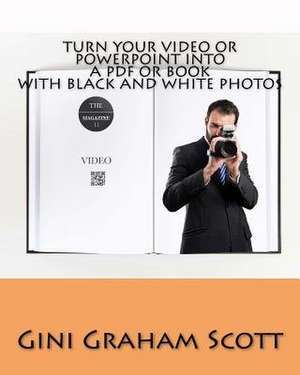 Turn Your Video or PowerPoint Into a PDF or Book de Gini Graham Scott