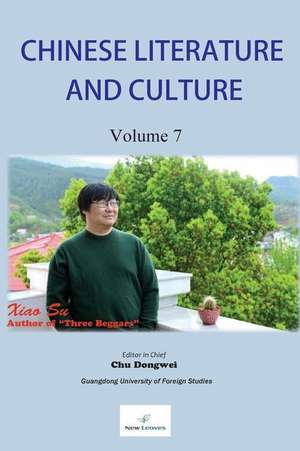 Chinese Literature and Culture Volume 7 de Prof Dongwei Chu