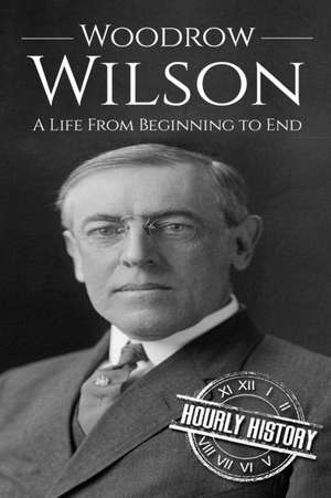 Woodrow Wilson de Hourly History