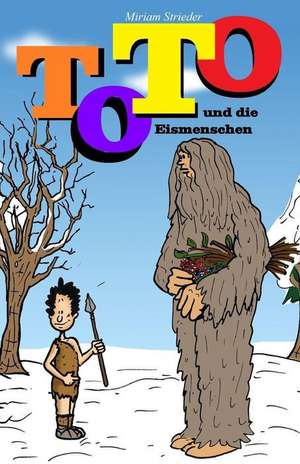 Toto Und Die Eismenschen de Miriam Strieder