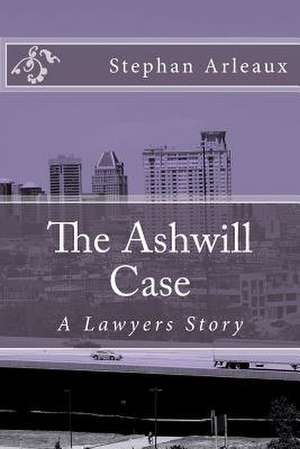 The Ashwill Case de Stephan M. Arleaux