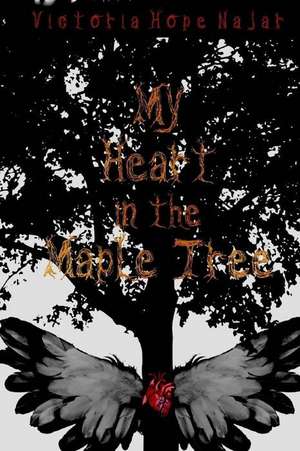 My Heart in the Maple Tree de Victoria Hope Najar