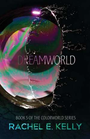 Dreamworld de Rachel E. Kelly