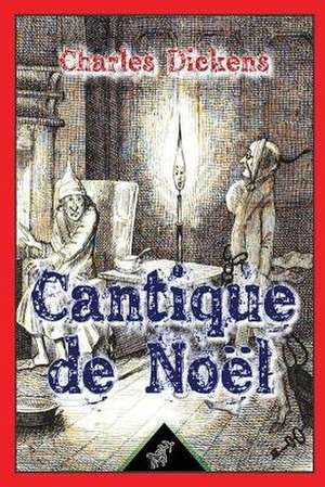 Cantique de Noel ( Une Histoire de Fantomes Pour Noel - En Prose ) de Charles Dickens