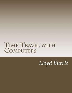 Time Travel with Computers de Lloyd Dudley Burris