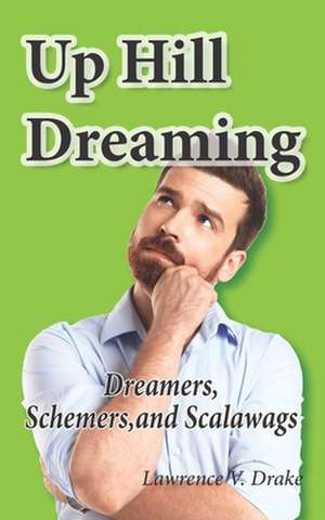 Up Hill Dreaming de Drake, Lawrence V.