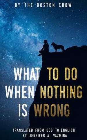 What to Do When Nothing Is Wrong de Chow, The Boston