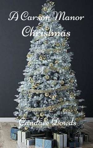 A Carson Manor Christmas de Candace Dowds