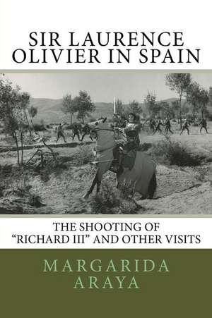 Sir Laurence Olivier in Spain de Margarida Araya