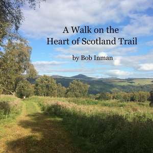 A Walk on the Heart of Scotland Trail de Bob Inman