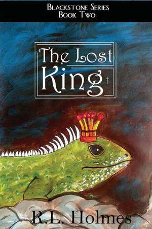 The Lost King de R. L. Holmes