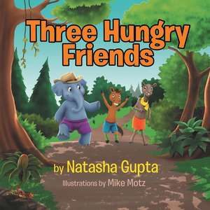 Three Hungry Friends de Natasha Gupta