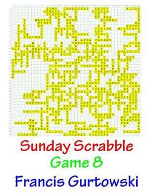 Sunday Scrabble Game 8 de MR Francis Gurtowski