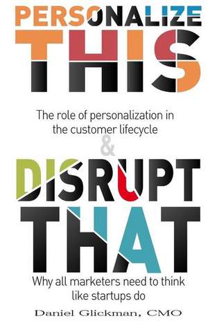 Personalize This & Disrupt That de Glickman, Daniel