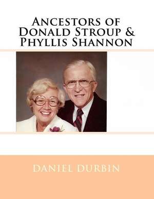 Ancestors of Donald Stroup & Phyllis Shannon de Daniel B. Durbin