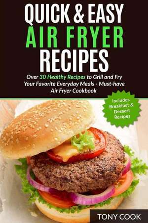 Quick & Easy Air Fryer Recipes de Cook, MR Tony