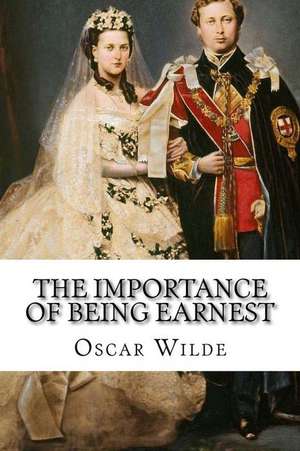 The Importance of Being Earnest Oscar Wilde de Oscar Wilde