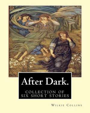 After Dark. by de Wilkie Collins