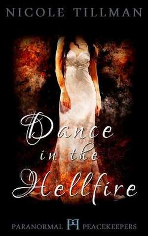 Dance in the Hellfire de Nicole Tillman