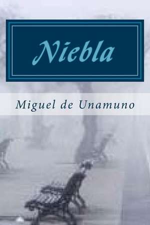 Niebla (Spanish Edition) de Miguel De Unamuno