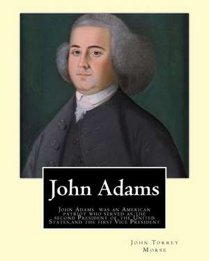 John Adams. by de John T. Morse