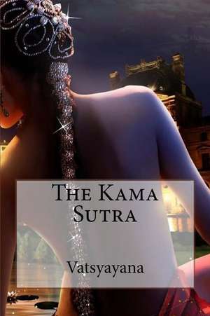 The Kama Sutra Vatsyayana de Vatsyayana