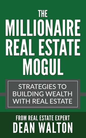 The Millionaire Real Estate Mogul de Dean Walton