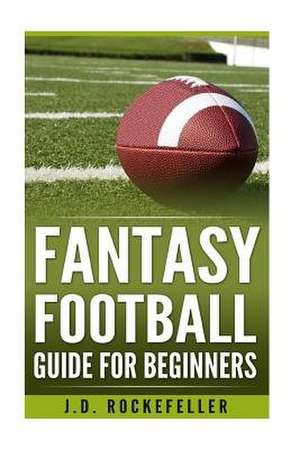 Fantasy Football Guide for Beginners de Rockefeller, James David