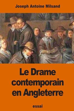 Le Drame Contemporain En Angleterre de Milsand, Joseph Antoine