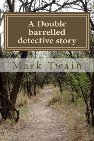 A Double Barrelled Detective Story de Twain Mark