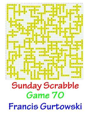 Sunday Scrabble Game 70 de MR Francis Gurtowski