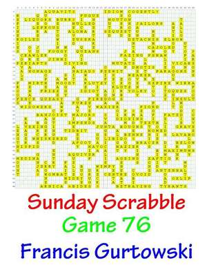 Sunday Scrabble Game 76 de MR Francis Gurtowski