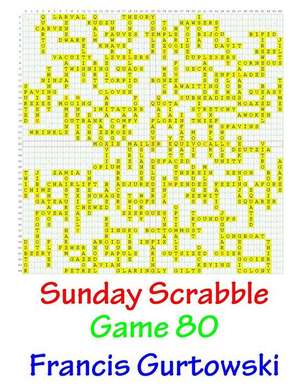 Sunday Scrabble Game 80 de MR Francis Gurtowski