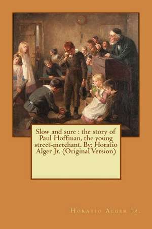 Slow and Sure de Horatio Alger Jr