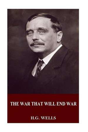 The War That Will End War de H. G. Wells