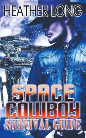 Space Cowboy Survival Guide de Heather Long