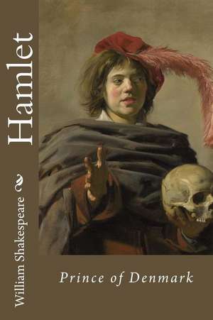 Hamlet, Prince of Denmark William Shakespeare de William Shakespeare