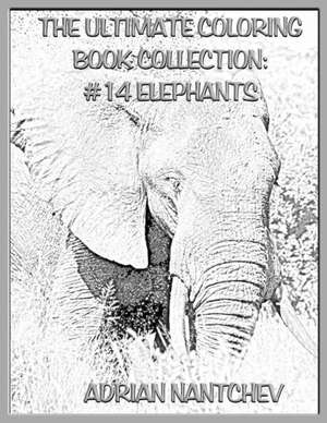 The Ultimate Coloring Book Collection #14 Elephants de Nantchev, Adrian